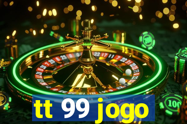 tt 99 jogo